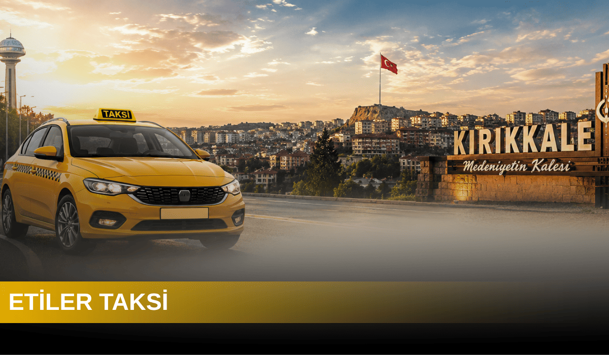 Kırıkkale Etiler Taksi